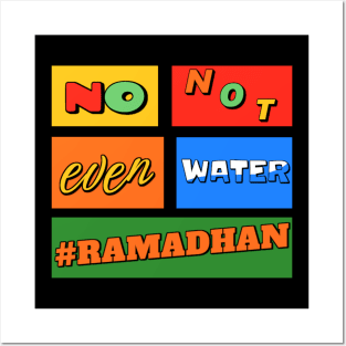 No Not Even Water Ramadan Posters and Art